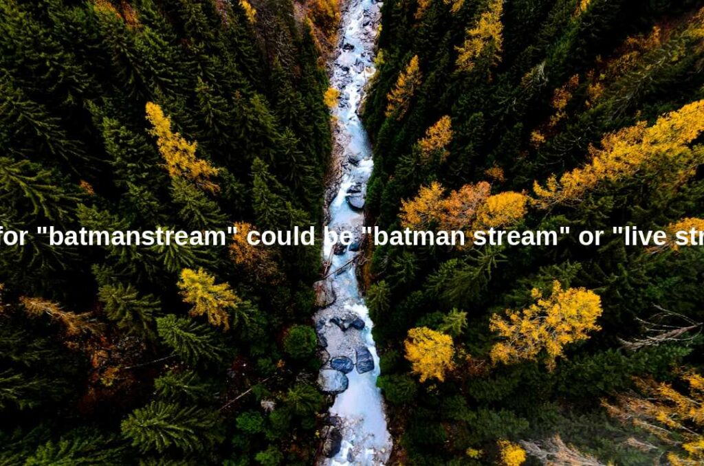 Batmanstream Alternativen: Entdecke Neue Streaming-Welten